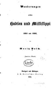 Cover of: Wanderungen zwischen Hudson und Mississippi, 1851 und 1852 by Moritz Busch