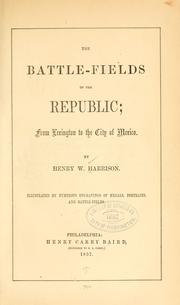 Cover of: The battle-fields of the republic: from Lexington to the city of Mexico.