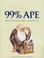 Cover of: 99% ape