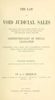 Cover of: The law of void judicial sales: the legal and equitable rights of purchasers at void judicial, execution and probate sales, and the constitutionality of special legislation validating void sales, and authorizing involuntary sales in the absence of judicial proceedings.