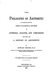 Cover of: The philosophy of arithmetic as developed from the three fundamental processes of synthesis, analysis and comparison: containing also a history of arithmetic.