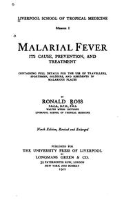 Cover of: Malarial fever: its cause, prevention and treatment; containing full details for the use of travellers, sportsmen, soldiers, and residents in malarious places.