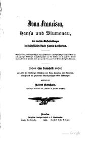 Dona Francisca, Hansa und Blumenau, drei deutsche mustersiedelungen im südbrasilischen staate Santa Catharina by Robert Gernhard