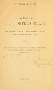 Cover of: Statement of facts in relation to Admiral D.D. Porter's claim not to have run away from forts St. Philip and Jackson: in April 1862, by which his cowardice and falsehood are fully shown from official documents and Porter's own self contradictions.