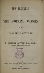 Cover of: The progress of the working classes in the last half century.