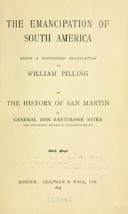 Cover of: The emancipation of South America: being a condensed translatio n by William Pilling of the History of San Martin