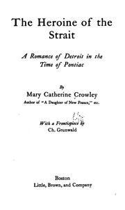 Cover of: The heroine of the Strait: a romance of Detroit in the time of Pontiac