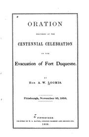 Oration delivered at the centennial celebration of the evacuation of Fort Duquesne by Loomis, A. W.