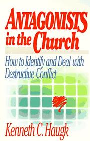 Cover of: Antagonists in the church: how to identify and deal with destructive conflict