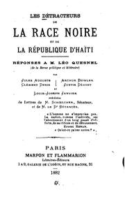 Cover of: Les Détracteurs de la race noire et de la république d'Haiti by Arthur Bowler, Louis Joseph Janvier, Jules Auguste