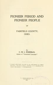 Cover of: Pioneer period and pioneer people of Fairfield County, Ohio. | C. M. L. Wiseman