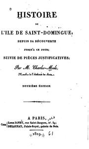 Cover of: Histoire de l'île de Saint-Domingue: depuis sa découverte jusqu'à ce jour; suivie de pièces justificatives