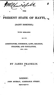 Cover of: The present state of Hayti, (Saint Domingo,): with remarks on its agriculture, commerce, laws, religion, finances, and population, etc., etc.