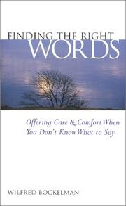 Cover of: Finding the right words: offering care and comfort when you don't know what to say