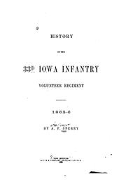 Cover of: History of the 33d Iowa Infantry Volunteer Regiment, 1863-6 by Sperry, A. F., Sperry, A. F.