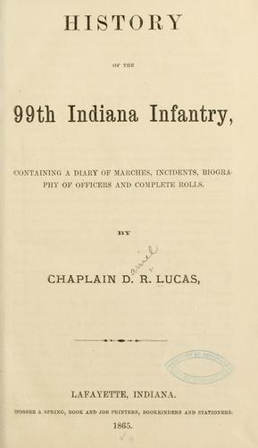 History of the 99th Indiana infantry by Daniel R. Lucas