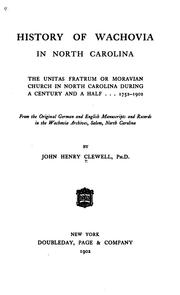 Cover of: History of Wachovia in North Carolina: the Unitas fratrum or Moravian church in North Carolina during a century and a half, 1752-1902, from the original German and English manuscripts and records in the Wachovia archives, Salem, North Carolina