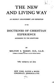 Cover of: The new and living way: an orderly arrangement and exposition to the doctrines of Christian experience according to the Scriptures