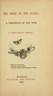 The story of the guard: a chronicle of the war by Jessie Benton Frémont