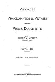 Cover of: Messages, proclamations, vetoes and other public documents issued by James A. Mount, governor of Indiana, 1897 to 1901. by Indiana. Governor (1897-1901 : Mount)