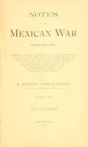 Cover of: Notes of the Mexican war 1846-47-48. by J. Jacob Oswandel