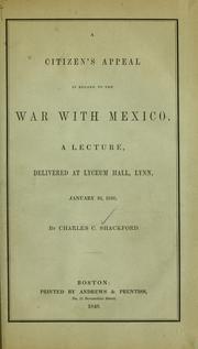 Cover of: A citizen's appeal in regard to the war with Mexico: A lecture, delivered at Lyceum Hall, Lynn, January 16, 1848