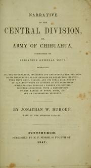 Narrative of the central division, or army of Chihuahua, commanded by Brigadier General Wool by Jonathan W. Buhoup