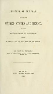 Cover of: History of the war between the United States and Mexico: from the commencement of hostilities to the ratification of the treaty of peace.