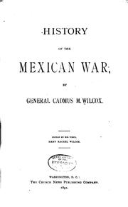 Cover of: History of the Mexican War by Cadmus M. Wilcox