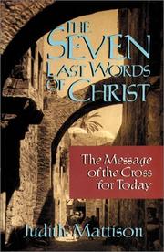 Cover of: The seven last words of Christ by Judith N. Mattison