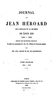 Cover of: Journal de Jean Héroard sur l'enfance et la jeunesse de Louix XIII (1601-1628): extrait des manuscrits originaux