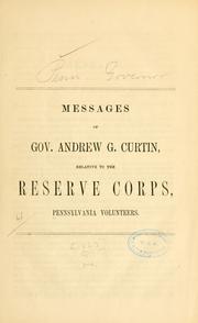Cover of: Messages of Gov. Andrew G. Curtin, relative to the Reserve Corps, Pennsylvania Volunteers.