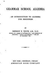 Cover of: Grammar school algebra: an introduction to algebra for beginners