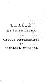 Cover of: Traité élémentaire de calcul différentiel et de calcul intégral by Silvestre François Lacroix