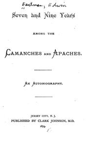 Seven and nine years among the Camanches and Apaches by Edwin (Fictitious character) Eastman