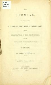 Two sermons, delivered on the second centennial anniversary of the organization of the first church, and the settlement of the first minister in Wenham by Daniel Mansfield