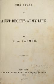 Cover of: The story of Aunt Becky's army-life. by Palmer, Sarah A. Mrs.