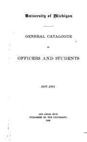 Cover of: General catalogue of officers and students, 1837-1901. by University of Michigan., University of Michigan.