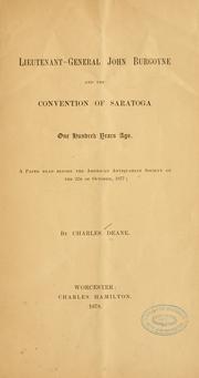 Cover of: Lieutenant-General John Burgoyne and the convention of Saratoga one hundred years ago. A paper read before the American antiquarian society on the 22d of October, 1877