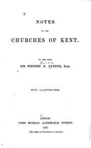 Cover of: Notes on the churches of Kent. by Glynne, Stephen Richard Sir