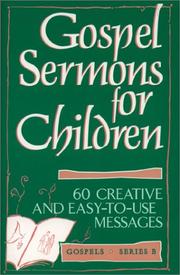 Cover of: Gospel Sermons for Children: 60 Creative and Easy-To-Use Messages (Gospel Sermons for Children)