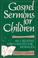 Cover of: Gospel Sermons for Children