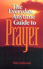 Cover of: The everyday, anytime guide to prayer by Walther P. Kallestad