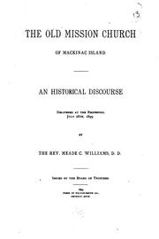 Cover of: The Old mission church of Mackinac island.: An historical discourse delivered at the reopening, July 28th 1895