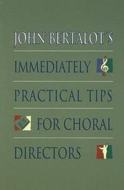 Cover of: John Bertalot's immediately practical tips for choral directors. by John Bertalot