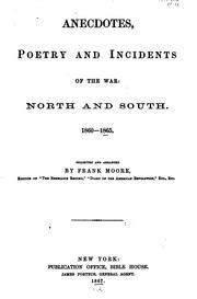 Cover of: Anecdotes, poetry, and incidents of the war: North and South. 1860-1865. | Moore, Frank