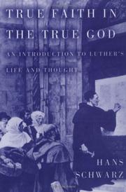 Cover of: True faith in the true God by Schwarz, Hans, Schwarz, Hans