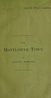 Cover of: The Mayflower town: an address delivered at the two hundred and fiftieth anniversary of the incorporation of the town of Duxbury, Mass., June 17, 1887