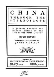 Cover of: China through the stereoscope: a journey through the dragon empire at the time of the Boxer uprising ...