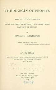 Cover of: The margin of profits: how it is now divided, what part of the present hours of labor can now be spared.